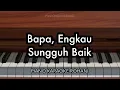 Download Lagu Bapa, Engkau Sungguh Baik | Piano Karaoke Rohani