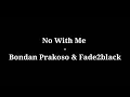 Download Lagu No With Me - Bondan Prakoso \u0026 Fade2black | lirik