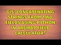 GIS Concatenating strings from two fields using Python in ArcMap Field Calculator 3 Solutions