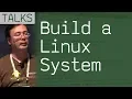 Build a Linux System - Live Tutorial