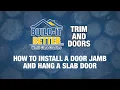 Trim and Doors - How To Install A Door Jamb and Hang a Slab Door