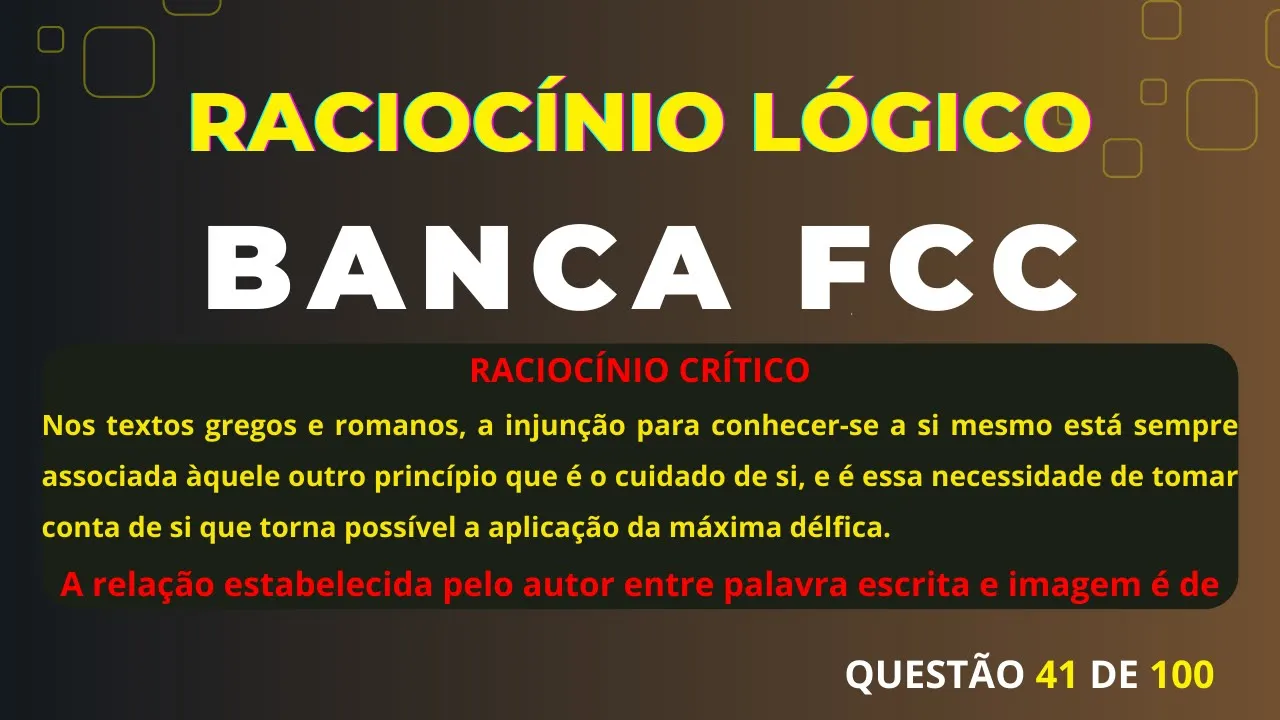 Raciocínio Lógico Banca #FCC Questão 41 Raciocínio Crítico  #rlm #concurso #raciociniologico