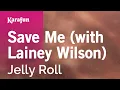 Save Me (with Lainey Wilson) - Jelly Roll | Karaoke Version | KaraFun