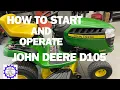 How to Start and Operate John Deere D105 Lawn Tractor