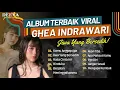 Download Lagu Full Album Terbaik Ghea Indrawari | Kamu Anggap Apa | Jiwa Yang Bersedih | Terbaru Tanpa Iklan