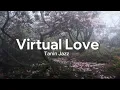 Download Lagu Virtual Love - Tanin Jazz ( English translation lyrics)