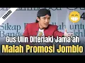 Download Lagu GUS ULIN DITERIAKI JAMA'AH, PROMOSI JOMBLO