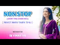 Lagu NON STOP PART 2 ( DISCO TARPA TIMLI PRIVET ) SHORT GARBO MIX DJ VINAY V6 