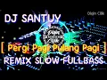 Download Lagu DJ PERGI PAGI PULANG PAGI | REMIX SLOW FULLBASS 2020 [NEWS POPULER REMIX]