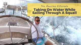 Sailing Experience – Taking On Water While Sailing Through A Squall