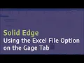 Solid Edge Using the Excel File Option on the Gage Tab