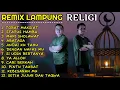 Download Lagu ALBUM REMIX RELIGI ORGEN LAMPUNG SPESIAL BULAN SUCI RAMADHAN FULL BASS GLERR AUDIO JERNIH VOC ROBI