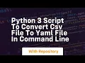 Python 3 script to convert csv file to yaml file in command line