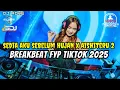 Lagu DJ SEDIA AKU SEBELUM HUJAN X AISHITERU 2 BREAKBEAT FYP TIKTOK 2025 - DJ ADHE