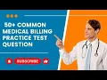 50 Common Medical Billing Practice Test Questions