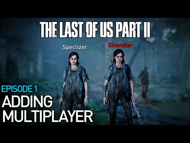 Adding Multiplayer to The Last of Us Part II (Episode 1)