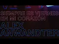 Alex Anwandter - Siempre Es Viernes En Mi Corazon