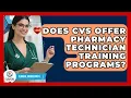 Does CVS Offer Pharmacy Technician Training Programs Clinical Career Path
