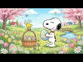 Easter Egg Hunt with Snoopy Woodstock Peaceful Lofi Jazzhop for a Sunny Spring Day