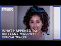 What Happened Brittany Murphy Trailer Max