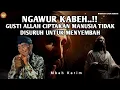 GUSTI ALLAH MENCIPTAKAN MANUSIA TIDAK DISURUH UNTUK MENYEMBAH - MBAH KARIM TERBARU
