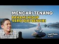 Dunia Terasa Lebih Tenang Saat Kupahami Dengan Versiku