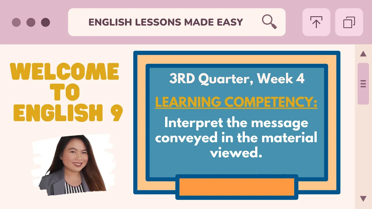 Outline Video 3rd Quarter, Week 4: Interpret the message conveyed in the material viewed.