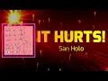San Holo - IT HURTS! (Lyrics)