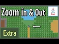 Extra Zoom In Zoom Out - How to Make a 2D Game in Java