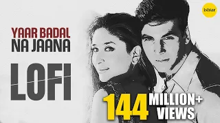 yaar badal na jaana lo fi remix talaash akshay kumar u0026 kareena kapoor chill u0026 trendy vibes