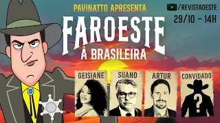 FAROESTE À BRASILEIRA, com PAVINATTO - 29/10/2024