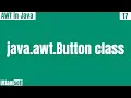Java awt Button class methods of constructors example how to create button java in hindi