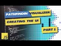 Path Finder Visualizer Part 1 Creating The UI