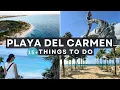 15 BEST Things to Do in Playa del Carmen Mexico - 4K Travel Guide Travel Tips