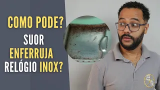 Relógio de aço inox pode enferrujar com suor?-Ezequias Relojoeiro