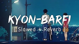 Kyon [Slowed+Reverb] -Barfi | Music Lyrics