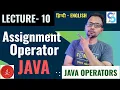 Lecture-10 Java Assignment Operator detailed Full Java Course Objective Questions java Coding