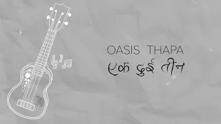 oasis thapa ek dui teen