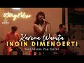 Download Lagu KARENA WANITA INGIN DIMENGERTI - ADA BAND (PWF ENTERTAINMENT COVER LIVE at WONG NDESO CAFE) #adaband