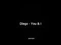 Diego - You \u0026 I | lirik lagu dan terjemahan