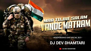 maa tujhe salaam vande mataram independence day special dj dev dhamtari mix