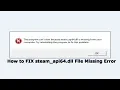How to Fix Steam - api dll error File Missing Error