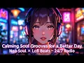 Lagu Calming Soul Grooves for a Better Day : Neo Soul × Lofi Beats – 2H Live Mix