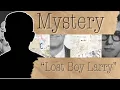 Unraveling Lost Boy Larry True Story or Elaborate Hoax