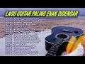 Download Lagu Lagu Pop Indonesia Instrumental Gitar Paling Enak Didengar | Musik Santai \u0026 Relaksasi