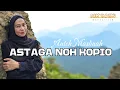 Lagu ASTAGA NOH KOPIO -ANTEH MASLINAH ( LAGU BARU DUSUN 2025)