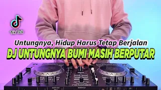 dj untungnya bumi masih berputar untungnya hidup harus tetap berjalan remix viral tiktok terbaru