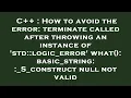 C How to avoid the error terminate called after throwing an instance of std logic - error what