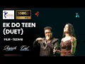 Lagu EK DO TEEN - DUET VERSION I MIRAJ EVENTS I TEZAAB I RAJESSH IYER I GUL SAXENA I