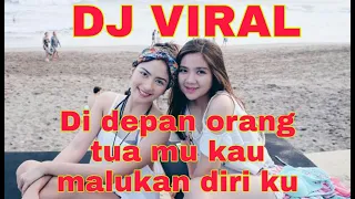 Download DJ VIRAL 2020 DI DEPAN ORANG TUA MU KAU MALUKAN DIRIKU MP3